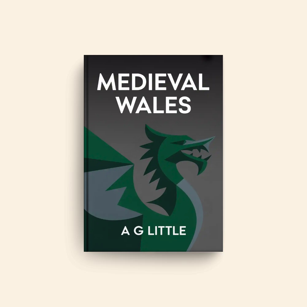 Medieval Wales by A G Little