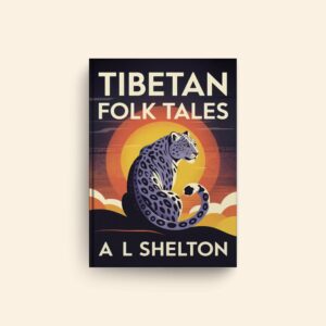 Tibetan Folk Tales by A L Shelton