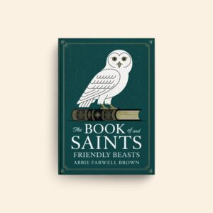 Book Of Saints And Friendly Beasts by Abbie Farwell Brown