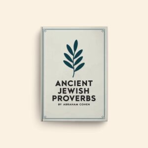 Ancient Jewish Proverbs by Abraham Cohen