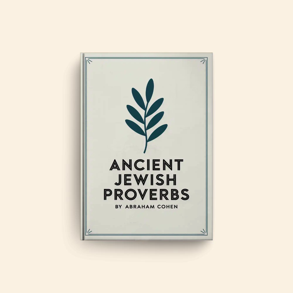 Ancient Jewish Proverbs by Abraham Cohen