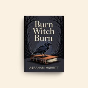 Burn Witch Burn by Abraham Merritt