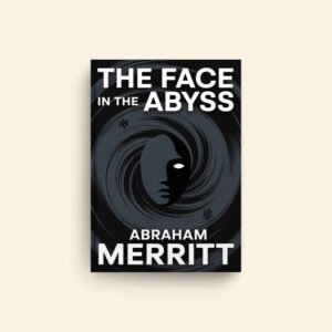 Face In The Abyss by Abraham Merritt