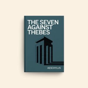 Seven Against Thebes by Aeschylus