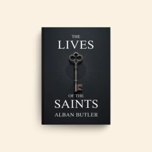 Lives Of The Saints by Alban Butler
