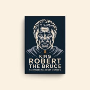 King Robert The Bruce by Alexander Falconer Murison