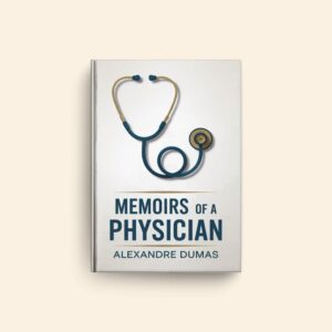 Memoirs Of A Physician by Alexandre Dumas