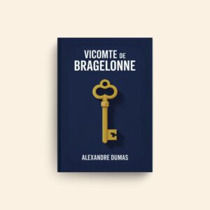 Vicomte De Bragelonne by Alexandre Dumas