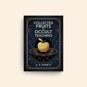 Collected Fruits Of Occult Teaching by Alfred Percy Sinnett