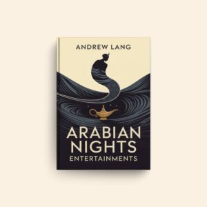 Arabian Nights Entertainments by Andrew Lang