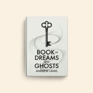 Book Of Dreams And Ghosts by Andrew Lang