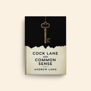 Cock Lane And Common Sense by Andrew Lang