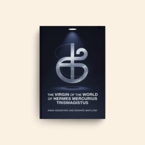 Virgin Of The World Of Hermes by Anna Kingsford, Edward Maitland