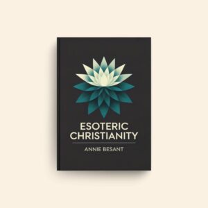 Esoteric Christianity by Annie Besant