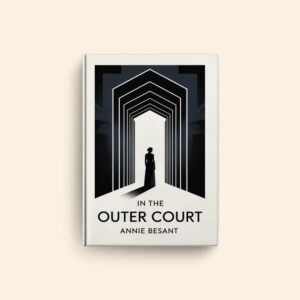 In The Outer Court by Annie Besant