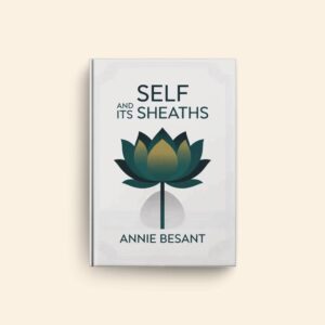 Self And Its Sheaths by Annie Besant