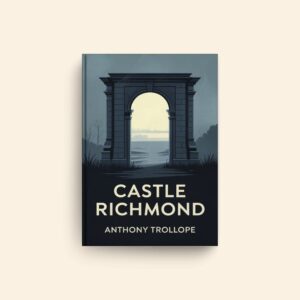 Castle Richmond by Anthony Trollope