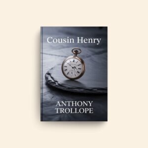 Cousin Henry by Anthony Trollope