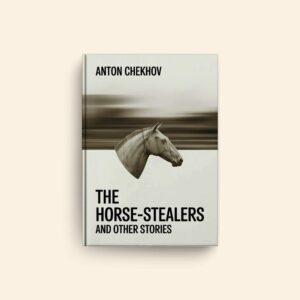 Horse Stealers And Other Stories by Anton Chekhov