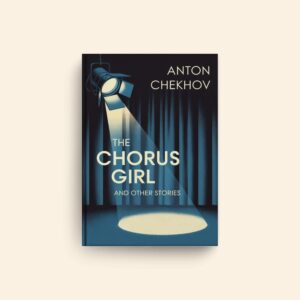 Chorus Girl And Other Stories by Anton Pavlovich Chekhov