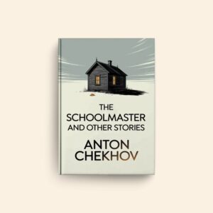 Schoolmaster And Other Stories by Anton Pavlovich Chekhov