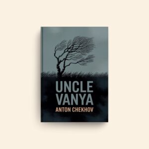 Uncle Vanya by Anton Pavlovich Chekhov