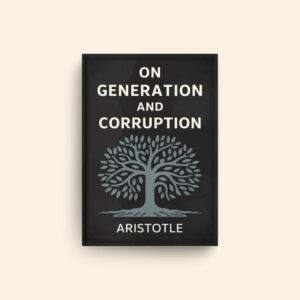 On Generation And Corruption by Aristotle