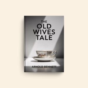 Old Wives Tale by Arnold Bennett