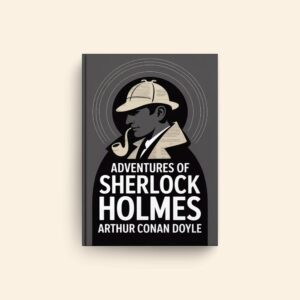 Adventures Of Sherlock Holmes by Arthur Conan Doyle