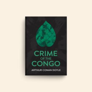 Crime Of The Congo by Arthur Conan Doyle