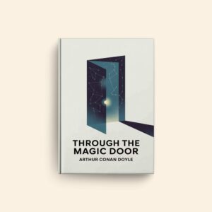 Through The Magic Door by Arthur Conan Doyle