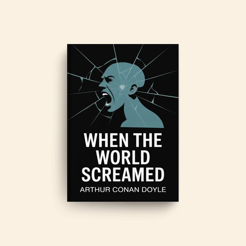 When The World Screamed by Arthur Conan Doyle