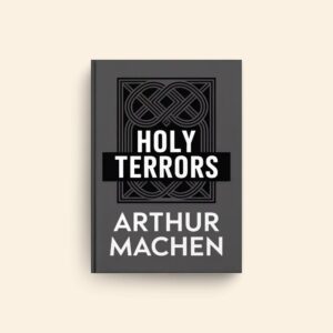 Holy Terrors by Arthur Machen