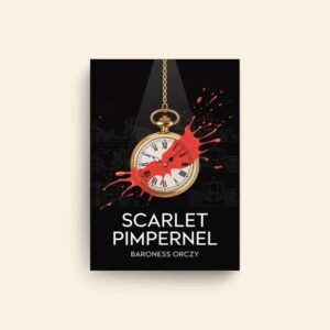 Scarlet Pimpernel by Baroness Orczy