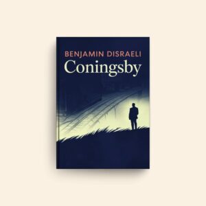 Coningsby by Benjamin Disraeli