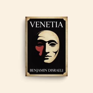 Venetia by Benjamin Disraeli