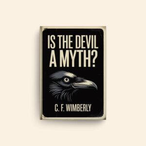 Is The Devil A Myth by C F Wimberly