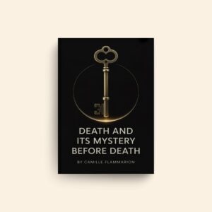 Death And Its Mystery Before Death by Camille Flammarion