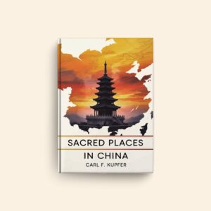 Sacred Places In China by Carl F Kupfer
