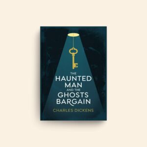 Haunted Man And The Ghosts Bargain by Charles Dickens