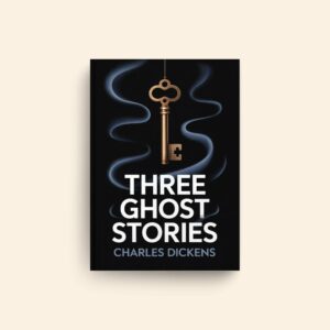 Three Ghost Stories by Charles Dickens