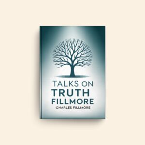 Talks On Truth by Charles Fillmore