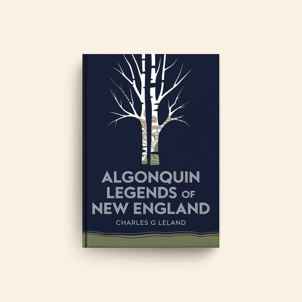 Algonquin Legends Of New England by Charles G Leland