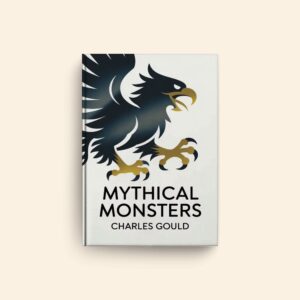 Mythical Monsters by Charles Gould