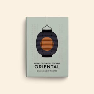 Folklore And Legends Oriental by Charles John Tibbitts
