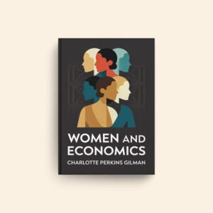 Women And Economics by Charlotte Perkins Gilman