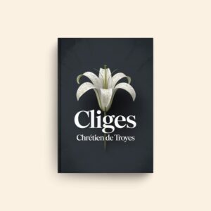 Cliges by Chretien De Troyes