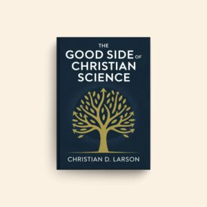 Good Side Of Christian Science by Christian D Larson
