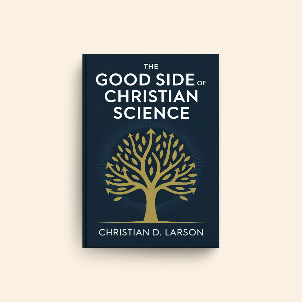 Good Side Of Christian Science by Christian D Larson