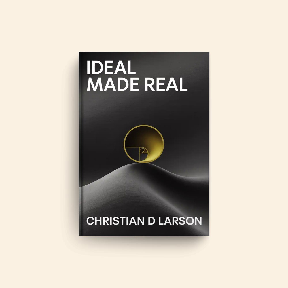 Ideal Made Real by Christian D Larson